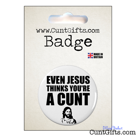 Jesus Thinks You're a cunt - Badge in Packaging