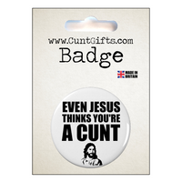 Jesus Thinks You're a cunt - Badge in Packaging