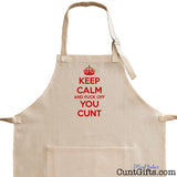 Keep Calm and Fuck Off You Cunt Apron - Closer