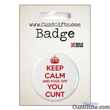 Keep Calm and Fuck Off You Cunt Badge in Packaging