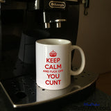 Keep Calm and Fuck Off You Cunt Mug on Coffee Machine