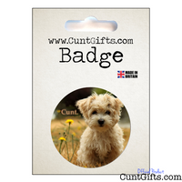 Little Dog Cunt - Badge in Packaging