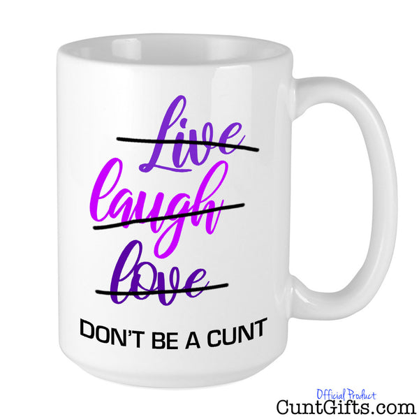 Live Laugh Love Don't be a cunt - Mug 