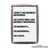 Monday Mornings and Cunts - Magnets