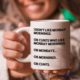 Monday mornings and cunts - Mug held with a smile