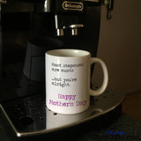 "Most Stepmums are cunts but you're alright" - Mother's Day Mug