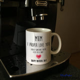 Mum I Proper Love You - Mothers Day Cunt Mug on Coffee Machine