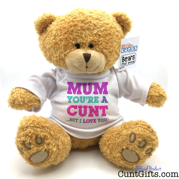 Mum You're a Cunt But I Love You - Teddy Bear