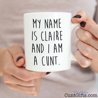 My name is - Personalised Cunt Mug held in both hands