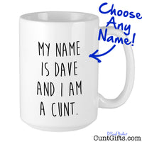My name is - Personalised Cunt Mug