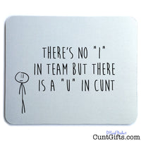 No I in Team U in Cunt - Mouse Mat