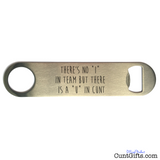 There's no "I" in team - Bottle Opener