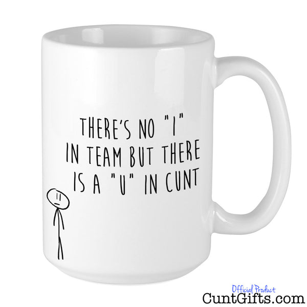 No I in team but there's a U in cunt - Mug