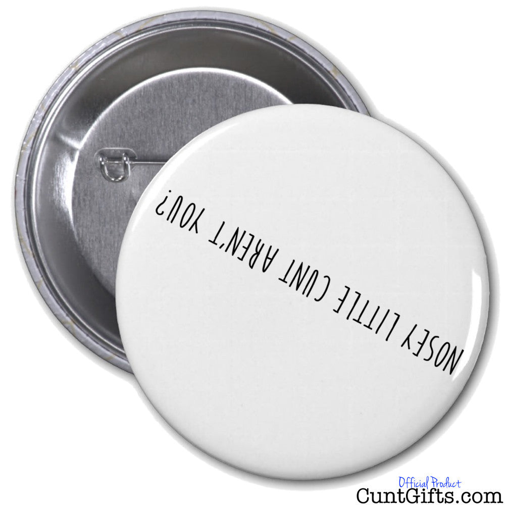 "nosey little cunt aren't you?" - Badge