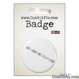 Nosey Cunt - Badge in Packaging