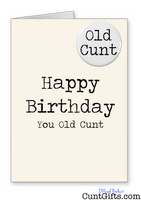 Happy Birthday You Old Cunt Card and Badge