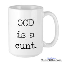 Obsessive-Compulsive Disorder is a cunt - Mug