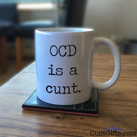 Obsessive-Compulsive Disorder is a cunt - Mug on Table