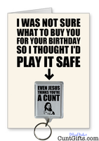 "Even Jesus thinks you're a cunt" - Birthday Card & Keyring Combo