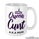Queen Cunt AKA Mum - Mug