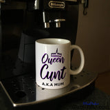 Queen Cunt AKA Mum - Mug on Coffee Machine