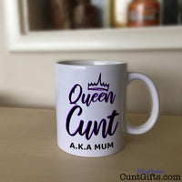 Queen Cunt AKA Mum - Mug on Sideboard