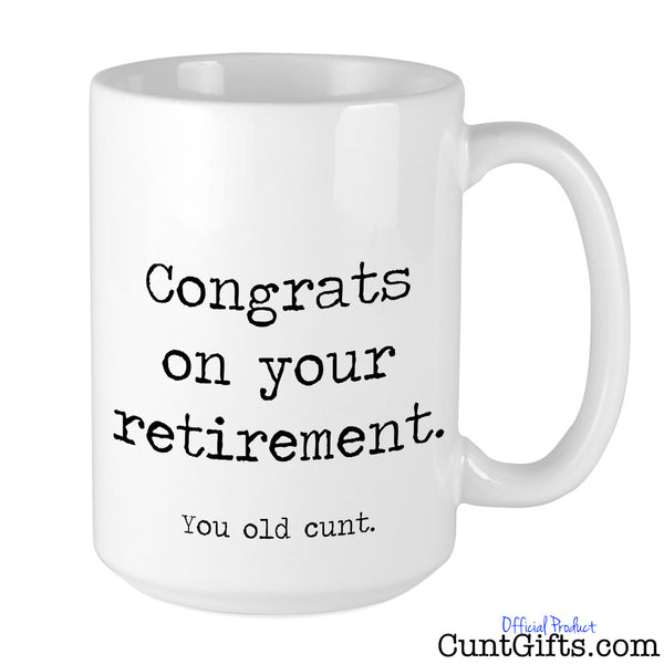 "Congrats on Retirement. You Old Cunt" - Mug