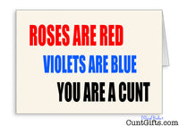 Roses Are Red You Are A Cunt - Greetings Card