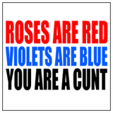  "Roses Are Red You Are A Cunt" - Mug Design