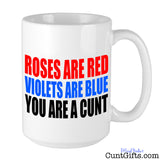 Roses are red you are a cunt - Mug