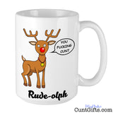 Rude-olph - You Fucking Cunt - Christmas Mug