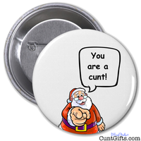 "Santa says you are a cunt" - Badge