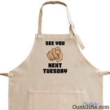 See You Next Tuesday - Apron close up