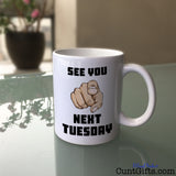 See You Next Tuesday - Mug on Glass Table