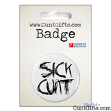 "Sick Cunt" - Badge in Packaging
