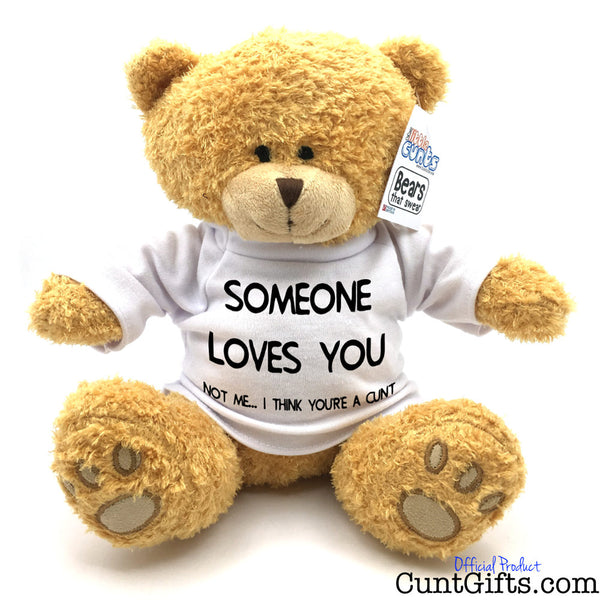 Someone Loves You Cunt - Teddy Bear