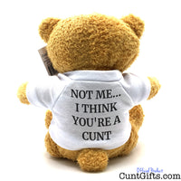 Someone Loves You. Not Me I Think You're a Cunt - Teddy Bear - Back