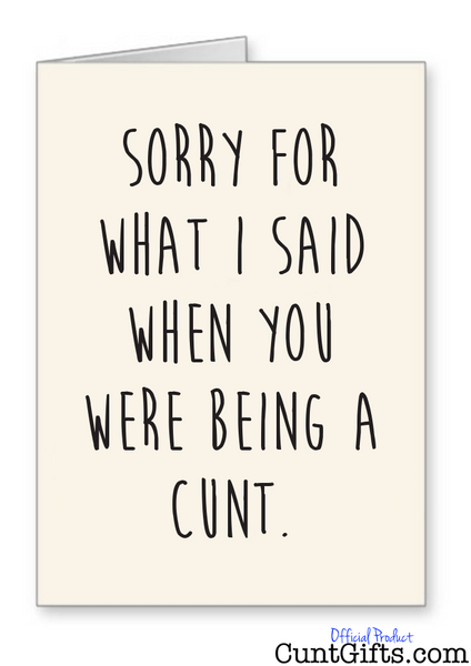"When you were being a cunt" - Sorry Card