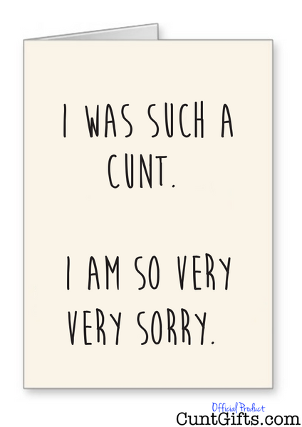 "I was such a cunt" - Sorry Card
