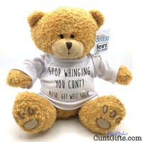 Stop Whinging You Cunt - Get Well Soon - Teddy Bear