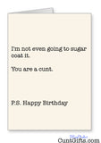 Sugar Coat It You're a Cunt - Birthday Card