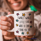 Twinkle Twinkle Little Cunt - Mug holding with smile
