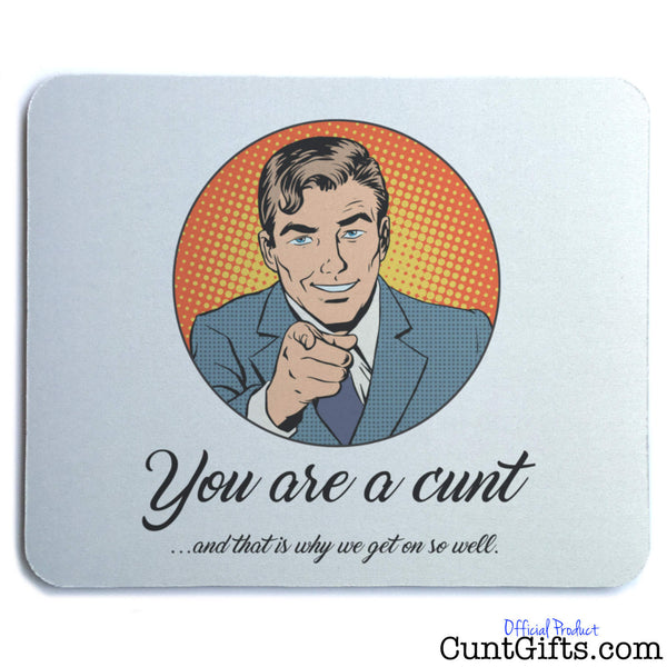 Why we get on you cunt - Mouse Mat