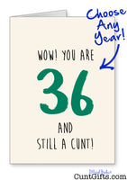 Wow You are ANY AGE and still a Cunt - Personalised Birthday Card