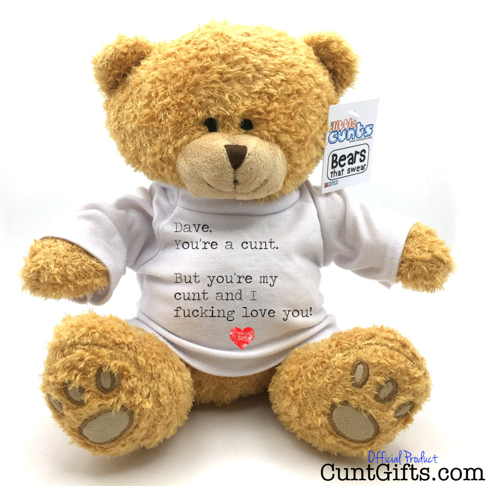"ANY NAME You're my cunt and I fucking love you" - Personalised Bear