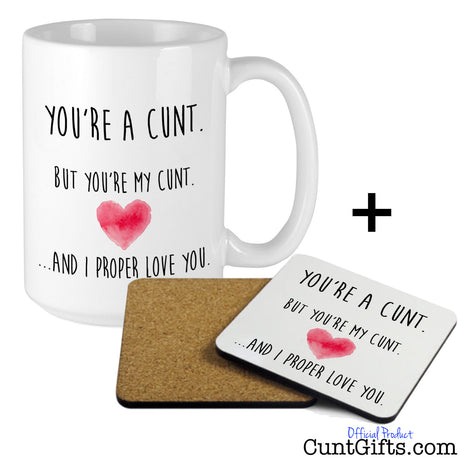 You're a cunt and I proper love you - Mug and Coaster