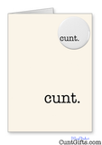 cunt. - Greeting Card and Badge